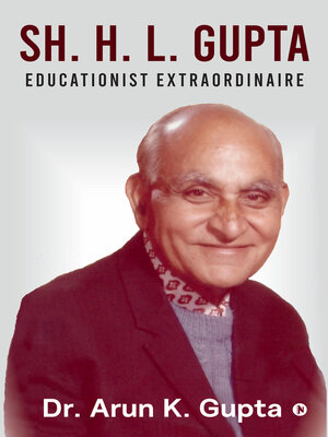 cover image of Sh. H.L. Gupta -Educationist Extraordinaire